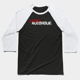 Certified Alcoholic Baseball T-Shirt